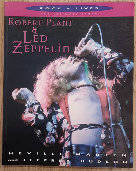 MARTEN, NEVILLE. & HUDSON, JEFFREY. - Robert Plant and Led Zeppelin, Rock Lives, The Ultimate Story
